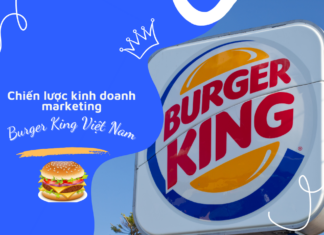 Chiến lược kinh doanh marketing của Burger King Việt Nam Burger King Việt Nam