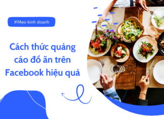 Mách chủ quán cách quảng cáo đồ ăn trên Facebook cực hiệu quả Cách thức quảng cáo đồ ăn trên Facebook