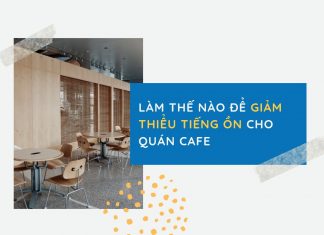 5 mẹo giúp bạn giảm thiểu tiếng ồn cho quán cafe ngay tức khắc giảm tiếng ồn trong quán cafe