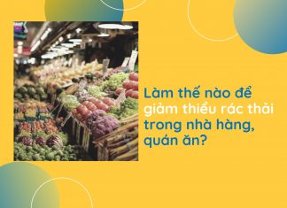 Làm thế nào để giảm thiểu rác thải trong nhà hàng, quán ăn?