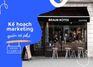 Các bước lập bản kế hoạch marketing quán cafe thu hút khách hàng