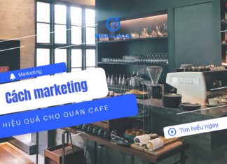 Chiến lược marketing cho quán cafe 2026 cách marketing quán cafe