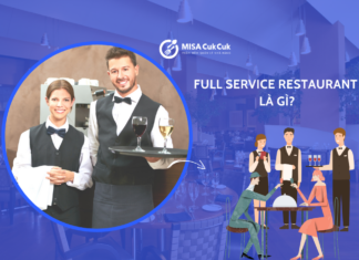 Full Service là gì? Những lưu ý quan trọng khi kinh doanh loại hình Full Service Nhà hàng Full Service