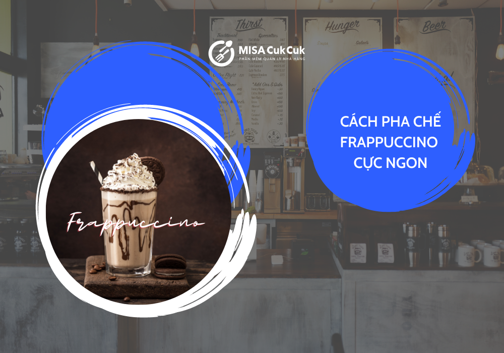 cach-pha-che Cách pha chế Frappuccino chuẩn vị