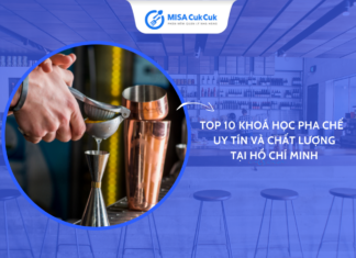 Top 10 khoá học pha chế tại Tp. Hồ Chí Minh uy tín và chất lượng