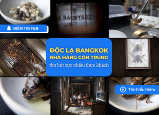 Độc lạ Bangkok - Nhà hàng côn trùng thu hút cực nhiều thực khách
