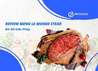 Le Monde Steak menu – Bít tết kiểu Pháp mềm ngon đúng điệu