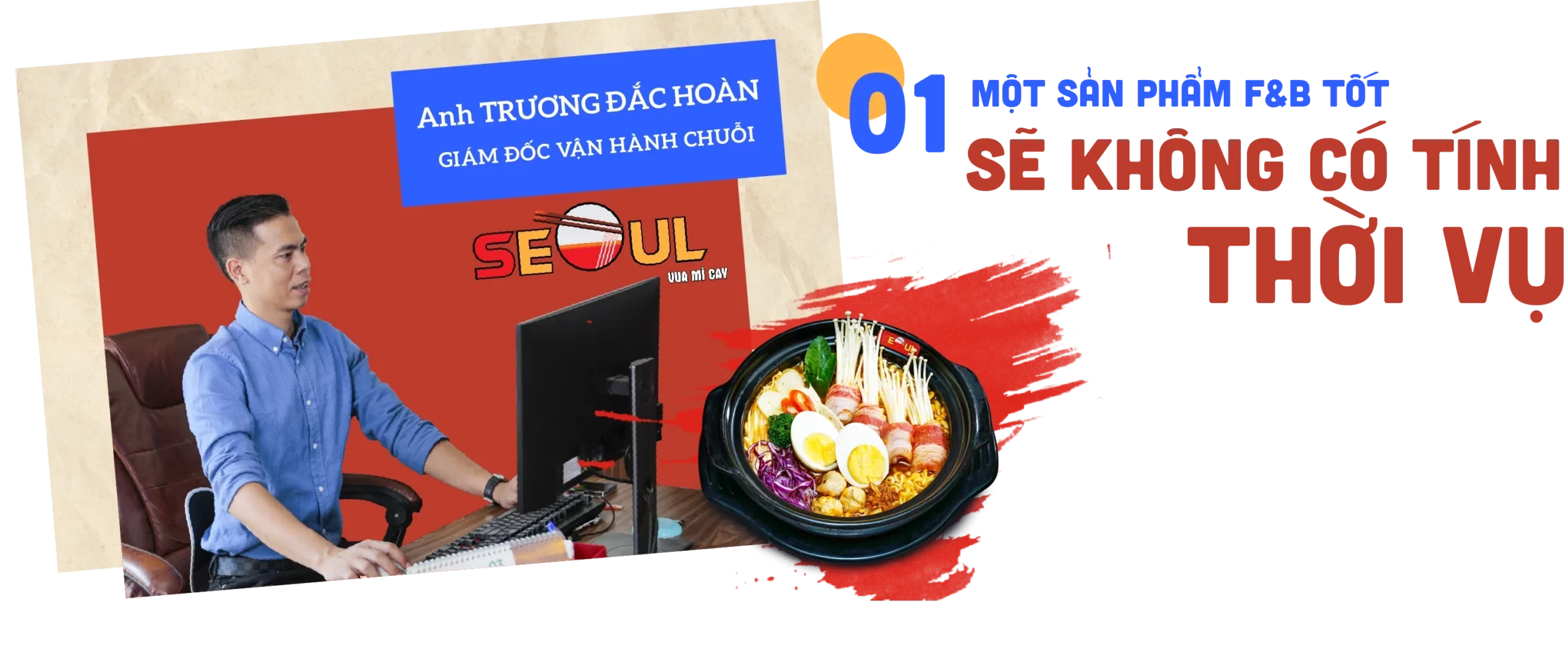 Anh Trương Đắc Hoàn - Giám đốc vận hành Mì Cay Seoul
