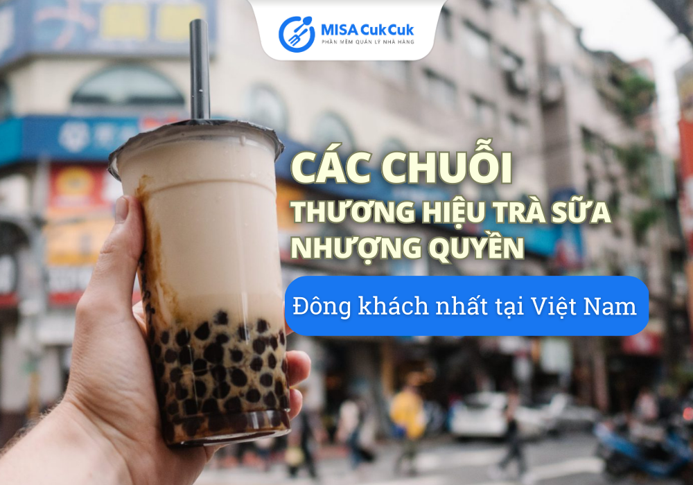 Các chuỗi thương hiệu trà sữa nhượng quyền đông khách tại Việt Nam